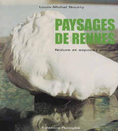 Paysages de Rennes. Nature et espaces publics - Nourry Louis-Michel