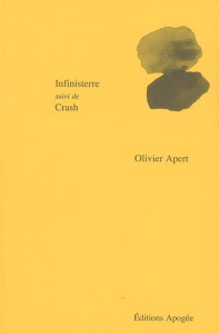 Infinisterre. Suivi de Crash - Apert Olivier