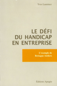 Le défi du handicap en entreprise. L'exemple de Bretagne Ateliers - Laurence Yves