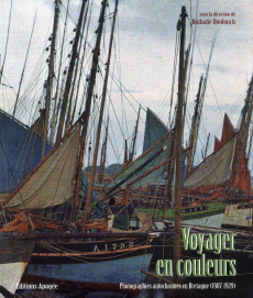 Voyager en couleurs. Photographies autochtones en Bretagne (1907-1929) - Boulouch Nathalie ; Aumasson Pascal ; Baud-Berthie