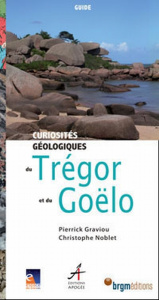 Curiosités géologiques du Trégor et du Goëlo - Graviou Pierrick ; Noblet Christophe