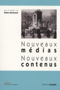 Nouveaux médias, nouveaux contenus - Delavaud Gilles