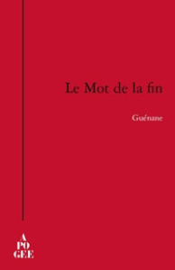 Le Mot de la fin - GUENANE