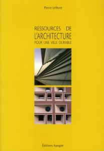 Ressources de l'architecture pour la ville durable - Lefèvre Pierre ; Clément Pierre