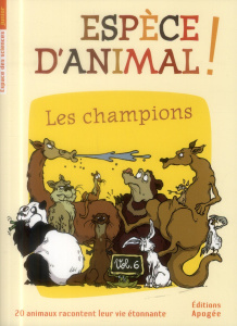 Espèce d'animal ! Volume 6, Les champions - Guillas Nicolas ; Forté Annie ; Augel William