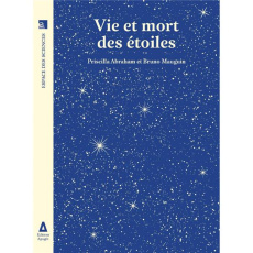 Vie et mort des étoiles - Mauguin Bruno ; Abraham Priscilla ; Cabaret Michel
