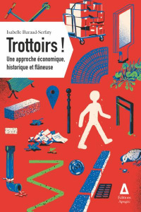 Trottoirs ! Une approche économique, historique et flâneuse - Baraud-Serfaty Isabelle