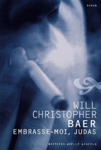 Embrasse-moi, Judas - Baer Will-Christopher