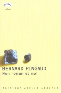 Mon roman et moi - Pingaud Bernard