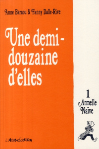 Une Demi-Douzaine d'Elles Tome 1 : Armelle Naïve - Baraou Anne ; Dalle-Rive Fanny
