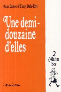 Une Demi-Douzaine d'Elles Tome 2 : Marine Sex - Baraou Anne ; Dalle-Rive Fanny