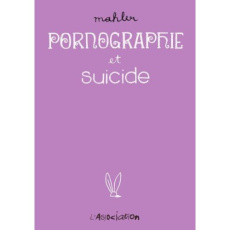 Pornographie et suicide - Mahler Nicolas ; Pascal Eugénie