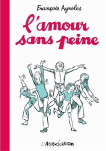 L'amour sans peine - Ayroles François