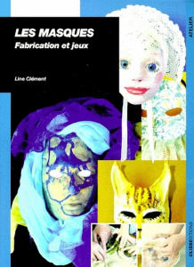 LES MASQUES. Fabrication et jeux - Clement Line