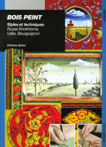 BOIS PEINT. Styles et techniques, Russe Khokhloma, Uzès, Bourguignon - Gohin Patricia