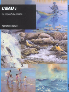 L'eau. Le regard du peintre - Seligman Patricia ; Tittensor John