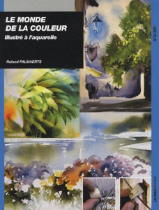 Le monde de la couleur illustré à l'aquarelle - Palmaerts Roland