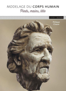 Modelage du corps humain. Pieds, mains, tête - Chazot Philippe ; Boulanger Gérard ; Bourcier Pier
