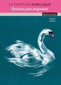 La peinture acrylique. Exercices pour progresser - Baffou Patrice