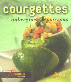 Courgettes, aubergines & poivrons - Chaumeton Hervé; Verney-Carron Luc; André Patrick;