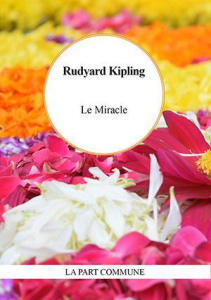 Le Miracle - Kipling Rudyard ; Gogibu Vincent