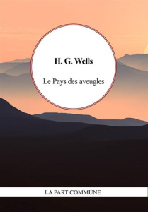Le pays des aveugles - Wells Herbert George ; Gillyboeuf Thierry