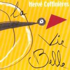 La vie belle - Coffinières Hervé