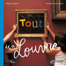 Tout un Louvre - Couprie Katy ; Louchard Antonin