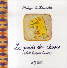 Le poids des choses. (Petite histoire lourde) - De Kemmeter Philippe