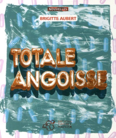 Totale angoisse - Aubert Brigitte