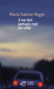Il ne fait jamais noir en ville - Roger Marie-Sabine