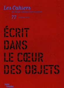 Les cahiers du Musée national d'art moderne N° 77 Automne 2001 : Ecrit dans le coeur des objets - CRIQUI JEAN-PIERRE