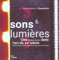 Sons et lumières. Une histoire du son dans l'art du XXe siècle, édition bilingue français-anglais - DUPLAIX SYLVIE