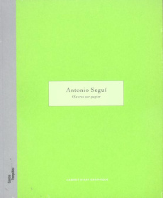 Antonio Segui Oeuvres sur papier. Galerie d'art graphique 15 juin - 10 octobre 2005 - SCHWEISGUTH CLAUDE