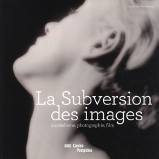 La subversion des images. Surréalisme, photographie, film - Diez Marion