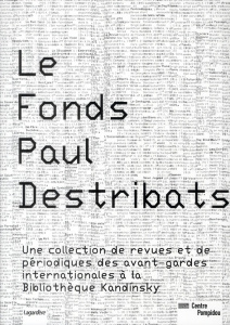 Le Fonds Paul Destribats. Une collection de revues et de périodiques des avant-gardes internationale - Schulmann Didier ; Bretagne Agnès de ; Planche Mar