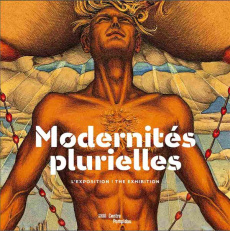 Modernités plurielles 1905-1970. L'exposition, Edition bilingue français-anglais - Grenier Catherine ; Knight Anna
