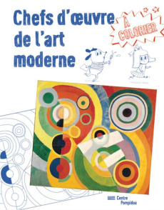 Chefs d'oeuvre de l'art moderne à colorier - Badreddine Delphine ; Scratchy Lili