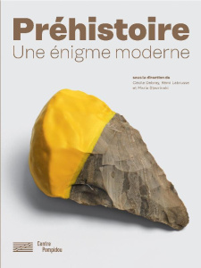 La préhistoire. Une invention moderne - Debray Cécile ; Labrusse Rémi ; Stavrinaki Maria