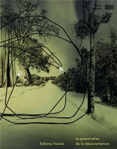 Tatiana Trouvé. Le grand atlas de la désorientation - Criqui Jean-Pierre ; Durand-Bogaert Fabienne ; Hop