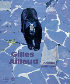 Gilles Aillaud. Animal politique - Ottinger Didier