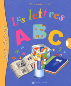 Raconte-moi les lettres, A, B, C. Avec 1 CD-ROM - Lattay Muriel ; McKenzie Florence ; Berkane-Nesme