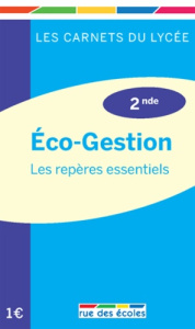 ECONOMIE ET GESTION - SECONDE - LES REPERES ESSENTIELS