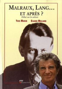Malraux, Lang... et après ? Débat sur la culture - Marek Yves ; Mollard Claude ; Avila Alin