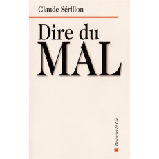 Dire du mal - Sérillon Claude