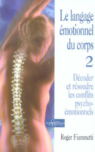 Le langage émotionnel. Tome 2, Décoder et résoudre les conflits psycho-émotionnels - Fiammetti Roger ; Bodson Lucien