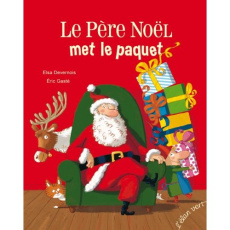 Le Père Noël met le paquet - Devernois Elsa ; Gasté Eric
