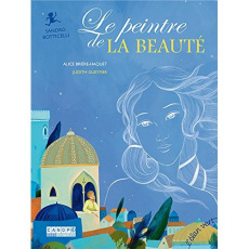 Le peintre de la beauté. Sandro Botticelli - Brière-Haquet Alice ; Gueyfier Judith