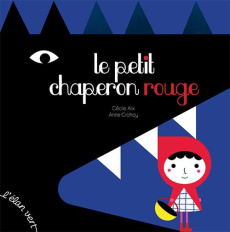 Le Petit Chaperon rouge - Alix Cécile ; Crahay Anne