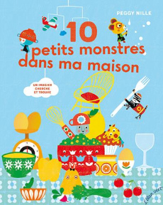 10 petits monstres dans ma maison. Un imagier cherche et trouve - Nille Peggy